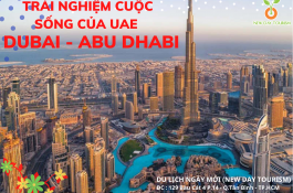 TRẢI NGHIỆM KHÁM PHÁ DUBAI - ABU DHABI