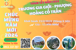 TOUR TẾT : TRƯƠNG GIA GIỚI – PHƯỢNG HOÀNG CỔ TRẤN