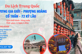 DU LỊCH KHÁM PHÁ TRƯƠNG GIA GIỚI - PHƯỢNG HOÀNG CỔ TRẤN